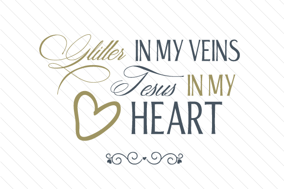 Glitter in My Veins, Jesus in My Heart