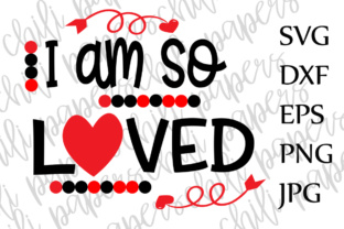I Am So Loved SVG: Crafting with Faith and Heart