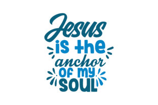 Jesus is the Anchor of My Soul Quote SVG Cut: A Design for Faith, Stability, and Personal Expression