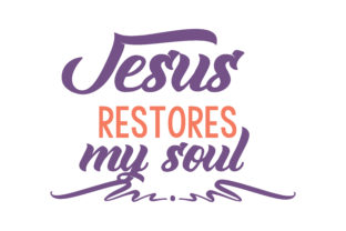 Jesus Restores My Soul Quote SVG Cut: A Creative Tool for Spiritual Reflection