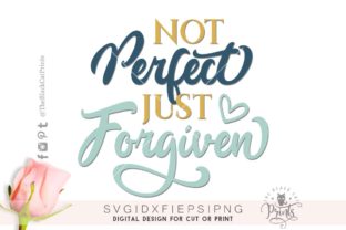 Not Perfect Just Forgiven: Embracing Imperfection Without Losing Your Way