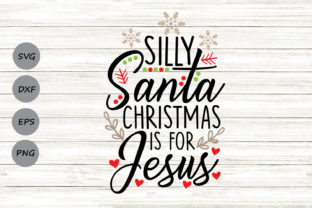 Silly Santa Christmas Is for Jesus: Keeping Christ at the Center of Your Holiday Celebration