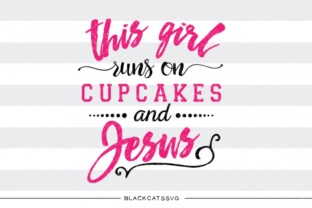This Girl Runs on Cupcakes and Jesus: A Faith-Fueled Lifestyle Philosophy
