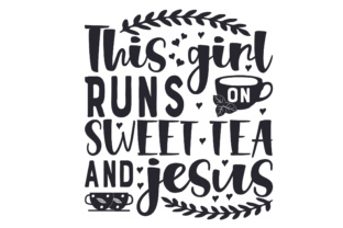 This Girl Runs on Sweet Tea and Jesus