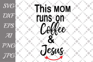 This Mom Runs on Coffee and Jesus Svg: More Than a Meme, a Strategy for Connection and Identity
