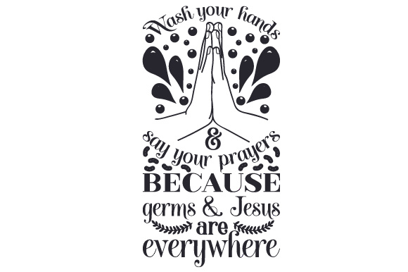 Wash Your Hands Say Your Prayers Because Germs Jesus Are Everywhere: A Strategic Framework for Balanced Action and Faith