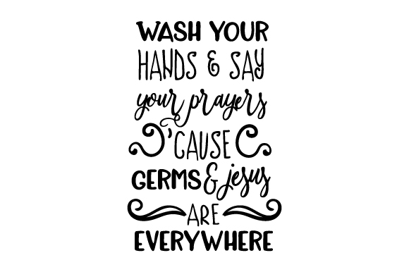 Wash Your Hands, Say Your Prayers: Why Germs and Jesus Are Everywhere in Your Workflow