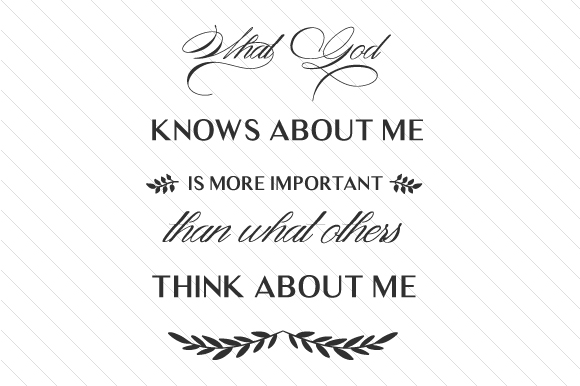 What God Knows About Me Is More Important Than What Others Think About Me