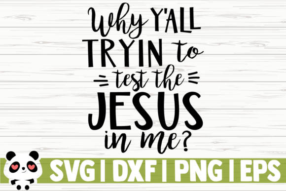 Why Y'all Tryin to Test the Jesus in Me: What the Phrase Really Means and How to Use It Well